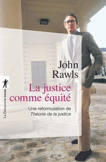 La justice comme équité - une reformulation de Théorie de la justice