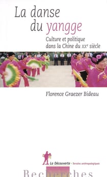 La danse du yangge - culture et politique dans la Chine du XXe siècle