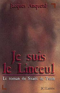 Je suis le linceul - roman du suaire de turin