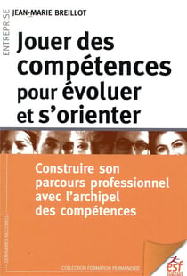Jouer des compétences pour évoluer et s'orienter - construire son parcours avec l'archipel des compétences