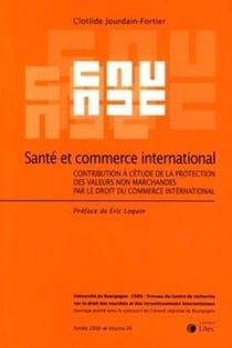 Santé et commerce international - contribution à l'étude de la protection des valeurs non marchandes par le droit du commerce international