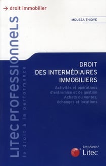 Droit des intermédiaires immobiliers - activités et opérationsd'entremise et de gestion - achats ou ventes - échanges et locations