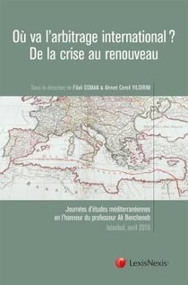 Où va l'arbitrage international ? de la crise au renouveau (édition 2017)