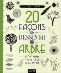 20 façons de dessiner un arbre et 44 autres merveilles de la nature