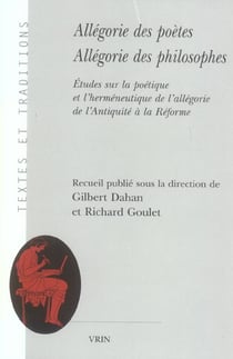 Allégorie des poètes, allégorie des philosophes : Études sur la poétique et l'herméneutique de l'allégorie de l'Antiquité à la Réforme