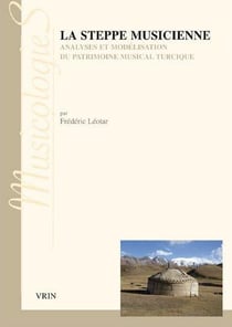 La steppe musicienne - analyses et modélisation du patrimoine musical turcique