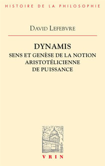 Dynamis - sens et genèse de la notion aristotélicienne de puissance