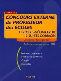 Concours externe de professeur des ecoles - histoire-geographie, 12 sujets corriges - sessions 2001/2005 (8e edition)