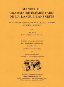 Manuel de grammaire élémentaire de la langue sanskrite (2e édition revue et corrigée) : Suivi d'exercices, de morceaux choisis et d'un lexique