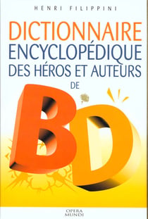 Dictionnaire des heros et auteurs de bd t.1 - policier , humour , histoire , animalier