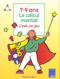 Le calcul mental c'est un jeu 7-9 ans