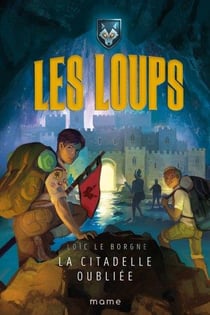 Les Loups : la citadelle oubliée