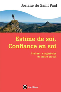 Estime de soi, confiance en soi - s'aimer, s'apprécier et croire en soi (2e édition)