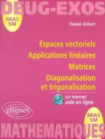 Espaces vectoriels - applications linéaires - matrices - diagonalisation et trigonalisation