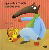 Apprends A T'Habiller Avec P'Tit Loup