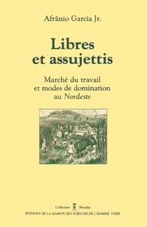 Libres et assujettis : Marché du travail et modes de domination au Nordeste
