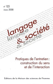 Langage et société, n° 123/mars 2008 : Pratique de l'entretien : construction du sens et de l'interaction