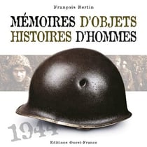 Mémoires d'objets, histoires d'hommes - 1944