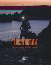 Trails de Bretagne : Des côtes sauvages aux forêts profondes
