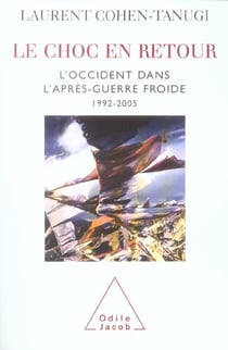 Le choc en retour - l'Occident dans l'après-guerre froide 1992-2005