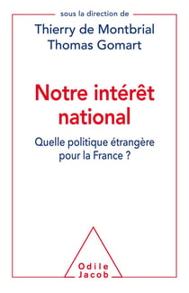 Notre intérêt national - quelle politique étrangère pour la France ?