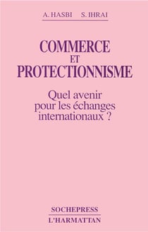 Commerce et protectionnisme - quel avenir pour les échanges internationaux ?