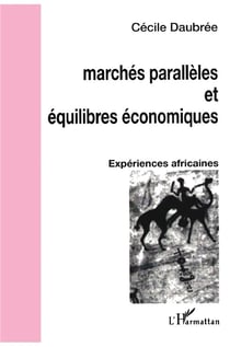 Marchés parallèles et équilibres économiques : Expériences africaines