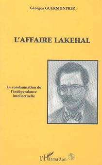 L'affaire lakehal - la condamnation de l independance intellectuelle