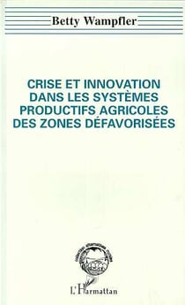 Crise et innovation dans les systemes productifs agricoles des zones defavorisees