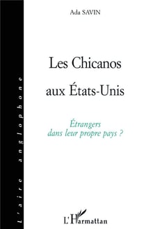 Les chicanos aux états-unis - étrangers dans leur propre pays ?