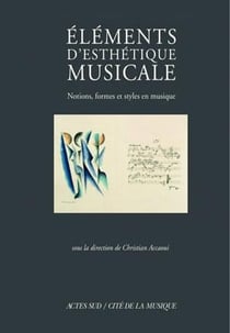Éléments d'esthétique musicale - notions, formes et styles en musique