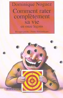 Comment rater completement sa vie en onze lecons