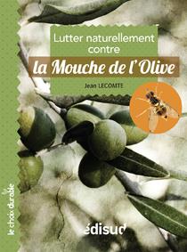 La mouche de l'olive : lutter naturellement contre