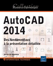 Autocad 2014 - Des Fondamentaux A La Presentation Detaillee