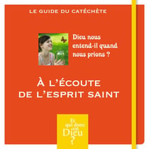 ET QUI DONC EST DIEU - MODULE 9 - ANIMATEUR - A L ECOUTE DE L ESPRIT SAINT