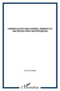 CRIMINALITÉ ORGANISÉE, PRISON ET SOCIÉTÉS POST-SOVIÉTIQUES