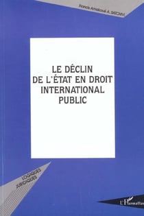 LE DÉCLIN DE L'ÉTAT EN DROIT INTERNATIONAL PUBLIC