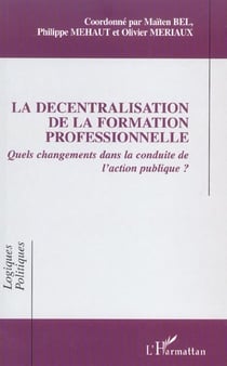 La décentralisation de la formation professionnelle : Quels changements dans la conduite de l'action publique?