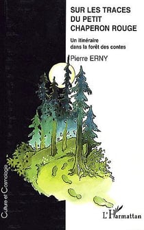 SUR LES TRACES DU PETIT CHAPERON ROUGE : Un itinéraire dans la foret des contes