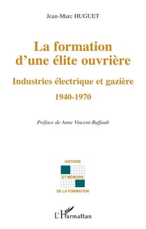 La formation d'une élite ouvrière : Industries électrique et gazière - 1940-1970