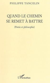 Quand le chemin se remet à battre : Poésie et philosophie