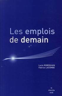 Les emplois de demain - prospective du marché de l'emploi et des métiers de recrutement à l'horizon 2015