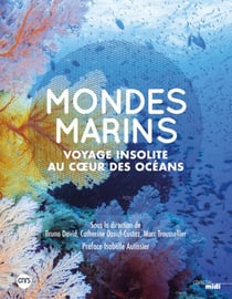 Mondes marins - voyage insolite au coeur des océans