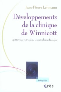 Développements de la clinique de winnicott - avatars des régressions et masochisme féminin