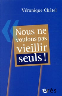 Nous ne voulons pas vieillir seuls !