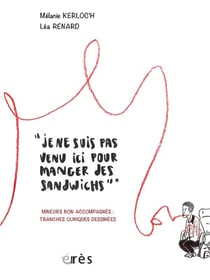 "Je ne suis pas venu ici pour manger des sandwichs" : Mineurs non accompagnés cas cliniques dessinés