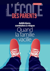L'école des parents Hors-Série : Addictions, conduites à risque : quand la famille vacille