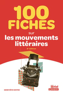 100 fiches sur les mouvements littéraires (6e édition)