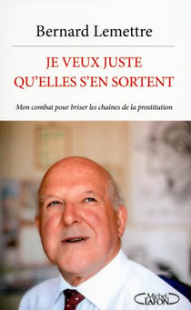 Je veux juste qu'elles s'en sortent - mon combat pour briser les chaînes de la prostitution