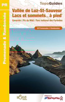 Vallée de Luz-Saint-Sauveur, Lacs et sommets... à pied : Gavarnie / Pic du Midi / Parc national des Pyrénées